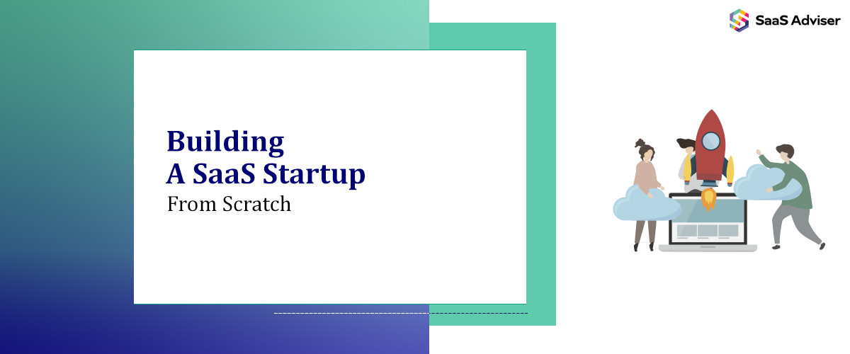 Building A SaaS Startup from Scratch